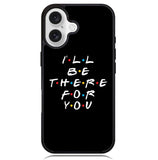 Friends Quotes Z5028 iPhone 16 Plus Case