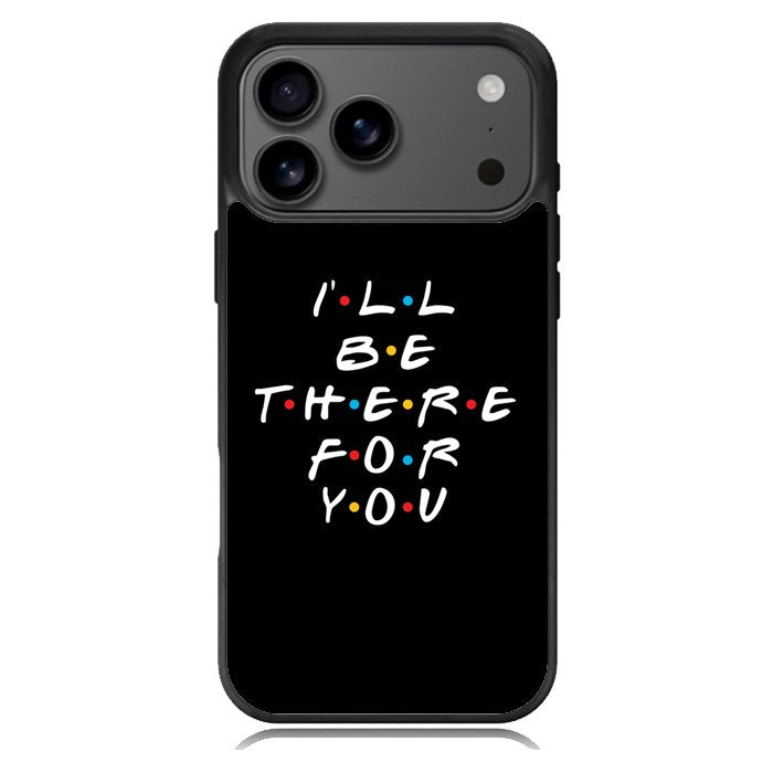 Friends Quotes Z5028 iPhone 17 Pro Max Case
