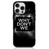 why dont we Logo Z5121 iPhone 16 Pro Max Case