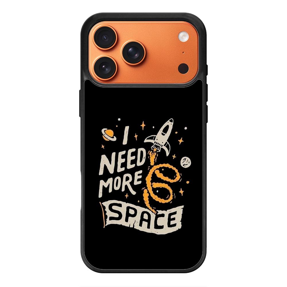 I Need More Space iPhone 17 Pro Max Case FE0369