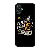 I Need More Space Samsung Galaxy A07 Case FE0369