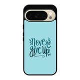Never Give Up X00226 Google Pixel 10 Pro Case