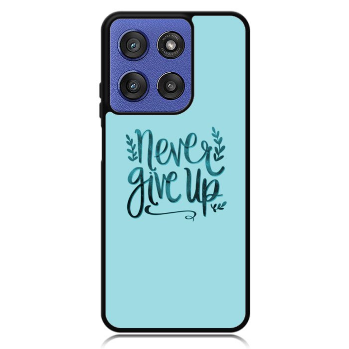 Never Give Up X00226 Motorola Moto G Stylus 5G 2025 Case