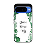 Good vibes only X00455 Google Pixel 10 Case