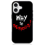 why so serious X02224 iPhone 16 Case