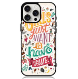 Girls Just Want To Have Fun X1138 iPhone 16 Pro Case