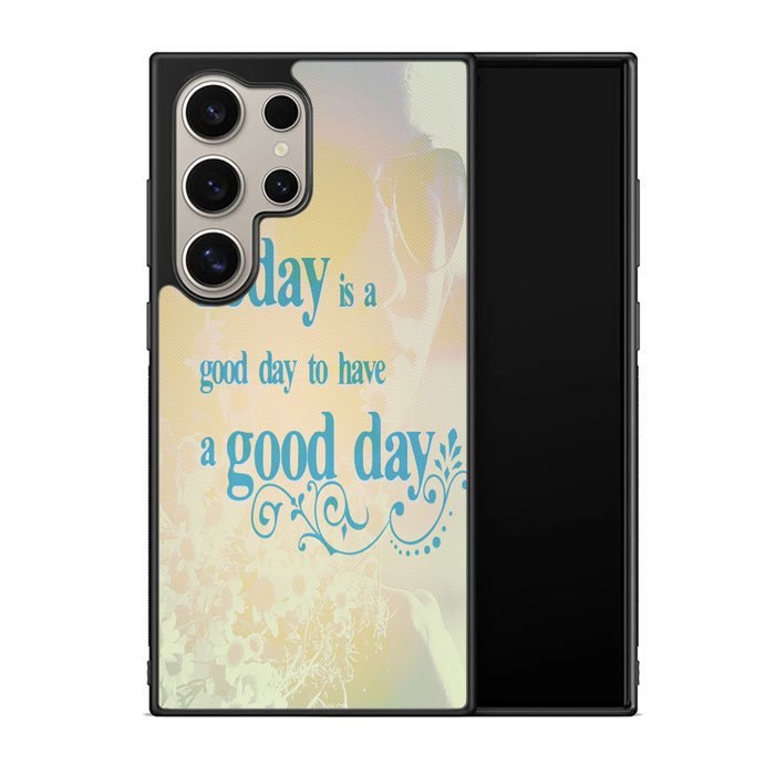 Good Day To Have a Good Day X1169 Samsung Galaxy S24 Ultra 5G Case
