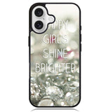 Happy Girls Shine Brighter X1219 iPhone 16 Case