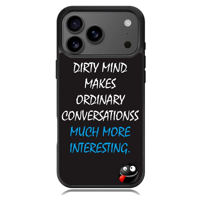 having a dirty mind quotes X3631 iPhone 17 Pro Max Case