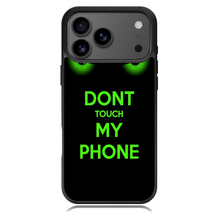 Dont Touch My Phone X4272 iPhone 17 Pro Max Case