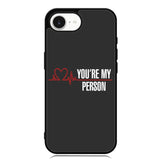You're My Person iPhone 16e Case FE0317
