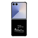 Never Better Alone FE0546 Samsung Galaxy Flip 7 5G Case