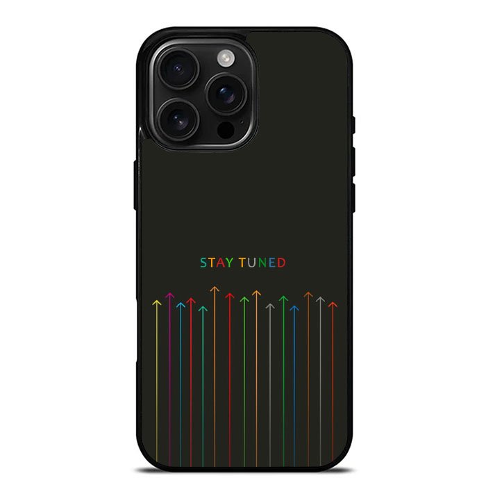 stay tuned iPhone 16 Pro Max Case FE0594