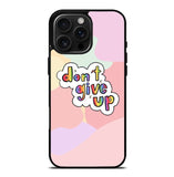 Dont give up iPhone 16 Pro Max Case FE0214