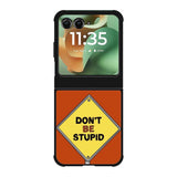 Dont be stupid Motorola Moto RAZR 2025 Case FE0213