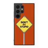 Dont be stupid FE0099 Samsung Galaxy S25 Ultra Case
