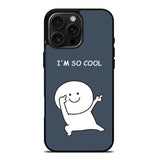 Im so cool iPhone 16 Pro Max Case FE0371