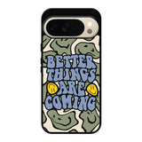 Better Things are Coming FGoogle Pixel 10 Pro Case FE0097