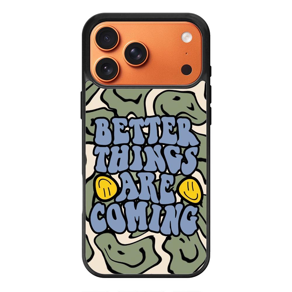 Better Things are Coming FiPhone 17 Pro Max Case FE0097