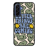 Better Things are Coming FSamsung Galaxy A17 Case FE0097
