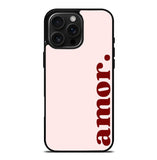 Amor Text FiPhone 16 Pro Max Case FE0030