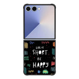 Life Quotes FE0088 Samsung Galaxy Flip 7 5G Case