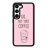 Ok but first coffee X5720 Samsung Galaxy S25 5G Case