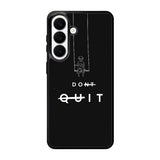 dont quit Samsung Galaxy S26 Plus Case FE0216