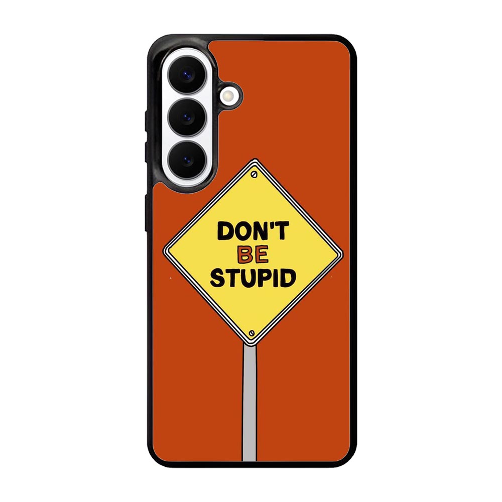 Dont be stupid Samsung Galaxy S26 Case FE0213