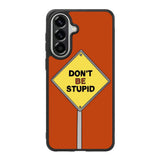 Dont be stupid Samsung Galaxy A37 Case FE0213