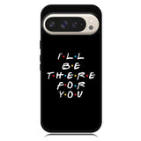 Friends Quotes Z5028 Google Pixel 9 Pro XL Case