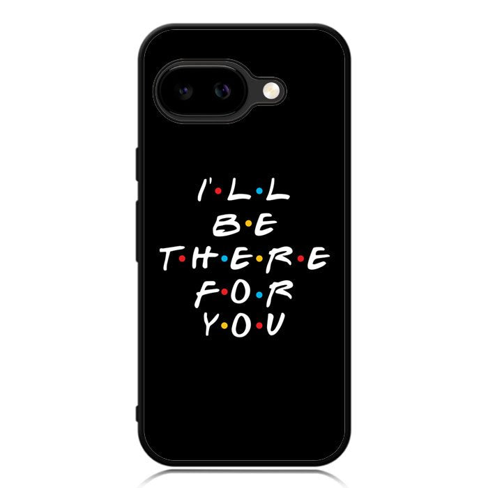 Friends Quotes Z5028 Google Pixel 9A Case