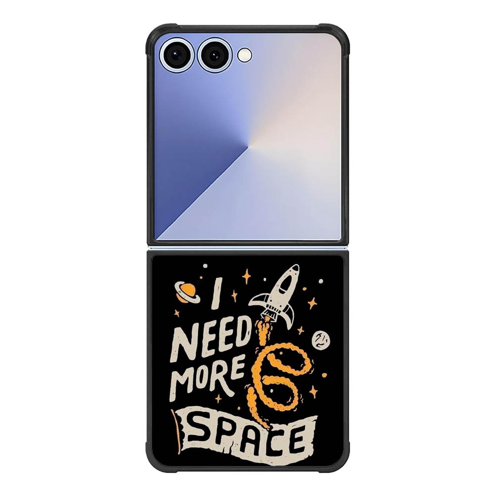 I Need More Space FE0483 Samsung Galaxy Flip 7 5G Case