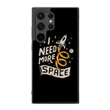 I Need More Space FE0483 Samsung Galaxy S25 Ultra Case