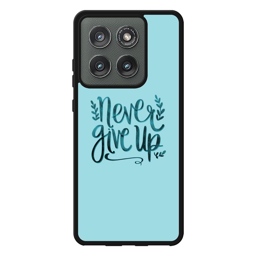 Never Give Up X00226 Motorola Moto Edge 2025 Case