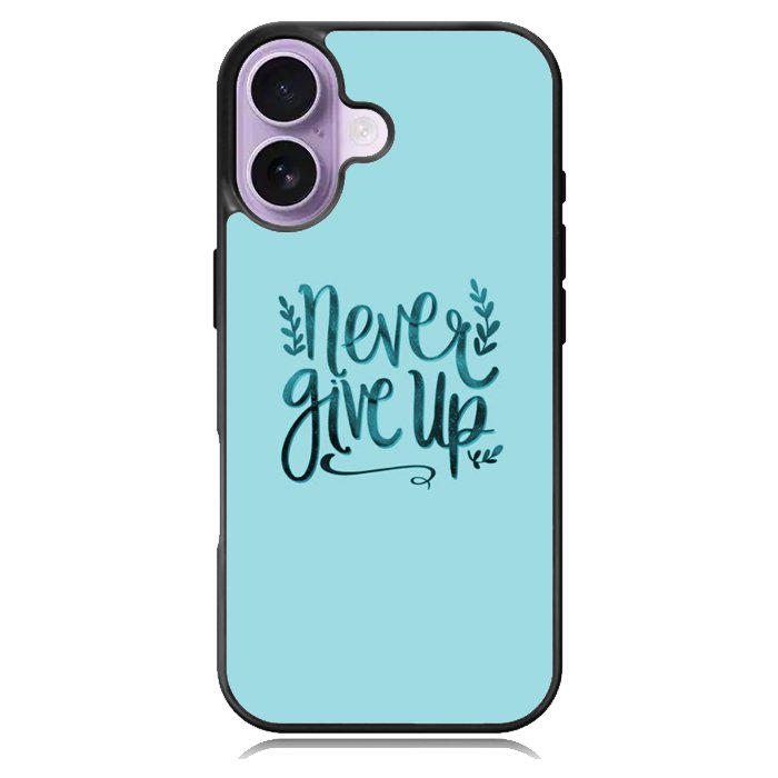 Never Give Up X00226 iPhone 17 Case