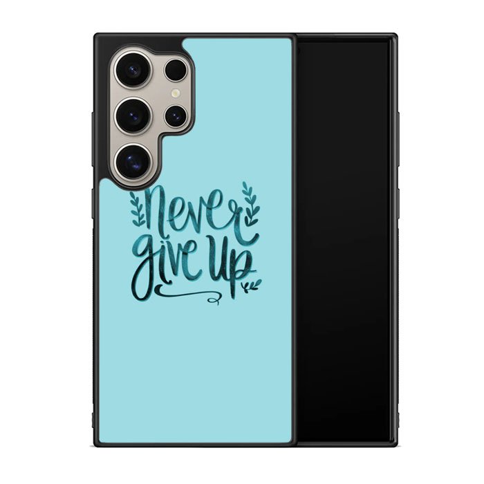 Never Give Up X00226 Samsung Galaxy S24 Ultra 5G Case