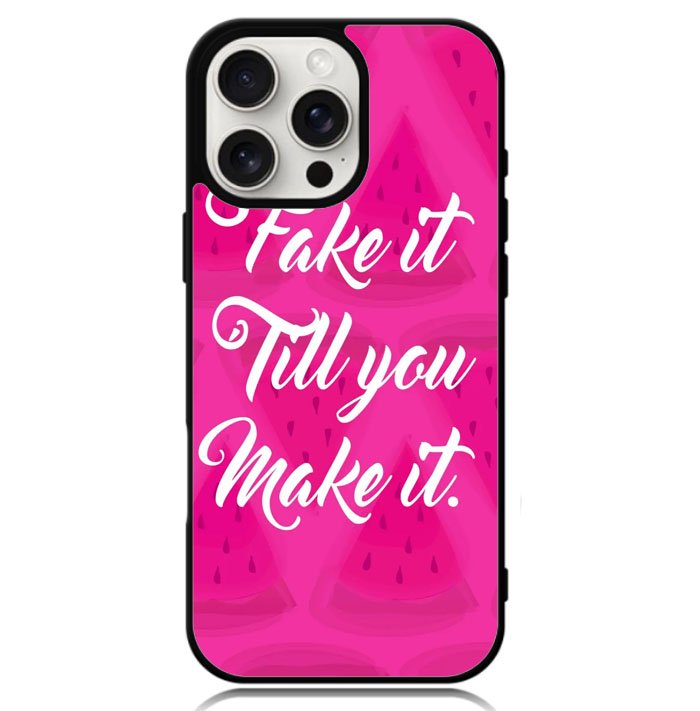 Fake it, Till You Make It X00338 iPhone 16 Pro Max Case