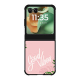 Good Vibes X00339 Motorola Moto RAZR 2025 Case