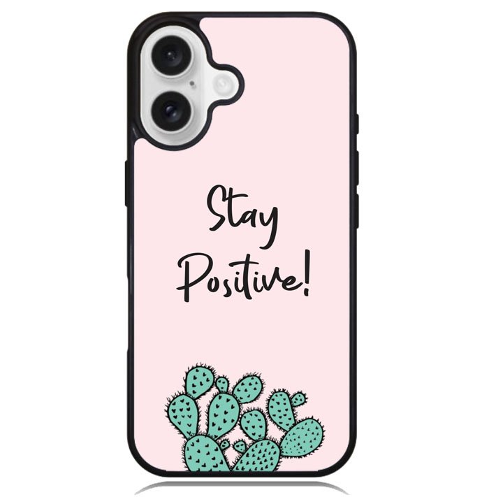 Stay Positive X00397 iPhone 16 Case