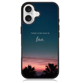 There is no fear in love X00830 iPhone 16 Plus Case