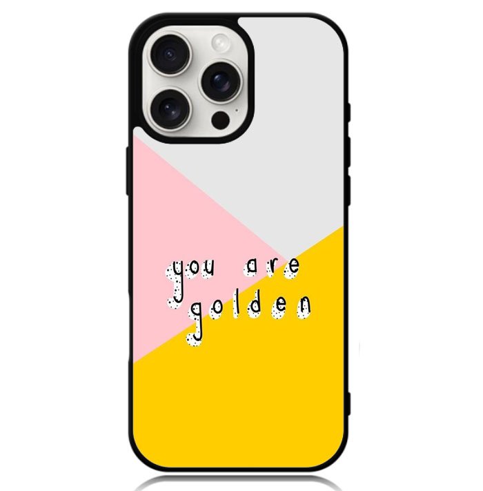 you are golden X00827 iPhone 16 Pro Max Case