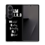 Im Weird Quote X02226 Samsung Galaxy Z Fold 7 Case
