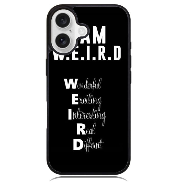Im Weird Quote X02226 iPhone 16 Case