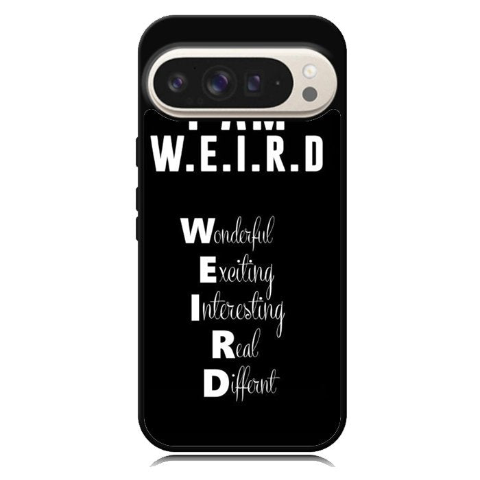 Im Weird Quote X02226 Google Pixel 9 Pro XL Case