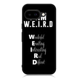 Im Weird Quote X02226 Google Pixel 9A Case