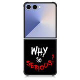 why so serious X02224 Samsung Galaxy Z Flip 7 Case
