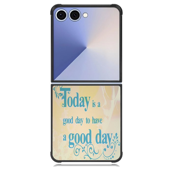 Good Day To Have a Good Day X1169 Samsung Galaxy Z Flip 7 Case