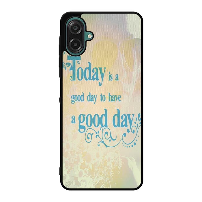 Good Day To Have a Good Day X1169 Samsung Galaxy A07 Case