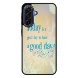Good Day To Have a Good Day X1169 Samsung Galaxy A17 5G Case